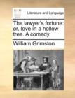 The Lawyer's Fortune : Or, Love in a Hollow Tree. a Comedy. - Book