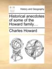 Historical Anecdotes of Some of the Howard Family... - Book