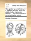 The Spirit of General History, in a Series of Lectures, from the Eighth, to the Eighteenth Century; ... the Second Edition, Corrected by the Author. - Book