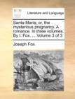 Santa-Maria; Or, the Mysterious Pregnancy. a Romance. in Three Volumes. by I. Fox. ... Volume 3 of 3 - Book