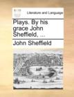 Plays. by His Grace John Sheffield, ... - Book