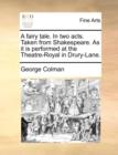 A Fairy Tale. in Two Acts. Taken from Shakespeare. as It Is Performed at the Theatre-Royal in Drury-Lane. - Book