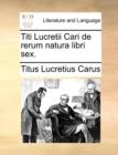 Titi Lucretii Cari de Rerum Natura Libri Sex. - Book