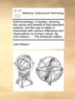 Self-Knowledge. a Treatise, Shewing the Nature and Benefit of That Important Science, and the Way to Attain It. Intermixed with Various Reflections and Observations on Human Nature. by John Mason, ... - Book