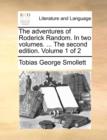 The adventures of Roderick Random. In two volumes. ... The second edition. Volume 1 of 2 - Book