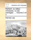 Herbert, Ou Adieu Richesses, Ou Les Mariages. ... Volume 3 of 3 - Book