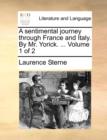 A Sentimental Journey Through France and Italy. by Mr. Yorick. ... Volume 1 of 2 - Book