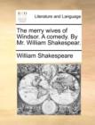 The Merry Wives of Windsor. a Comedy. by Mr. William Shakespear. - Book