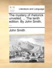 The mystery of rhetorick unveiled. ... The tenth edition. By John Smith, ... - Book