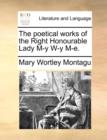 The Poetical Works of the Right Honourable Lady M-Y W-Y M-E. - Book