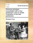 Previous Promises Inconsistent with a Free Parliament : And an Ample Vindication of the Last Parliament. - Book
