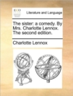 The Sister : A Comedy. by Mrs. Charlotte Lennox. the Second Edition. - Book