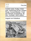 Lover's Vows. a Play, in Five Acts. Performing at the Theatre Royal, Covent-Garden. from the German of Kotzebue. by Mrs. Inchbald. Ninth Edition. - Book