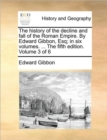 The History of the Decline and Fall of the Roman Empire. by Edward Gibbon, Esq; In Six Volumes. ... the Fifth Edition. Volume 3 of 6 - Book