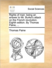 Rights of Man : Being an Answer to Mr. Burke's Attack on the French Revolution. Eighth Edition. by Thomas Paine, ... - Book