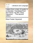 Letters from a Lady of Quality to a Chevalier. Translated from the French. by Mrs. Eliza Haywood. ... the Second Edition. - Book