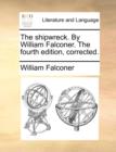 The Shipwreck. by William Falconer. the Fourth Edition, Corrected. - Book