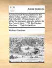 An Account of the Expedition to the West Indies, Against Martinico, with the Reduction of Guadelupe, and Other the Leeward Islands; Subject to the French King, 1759. by Captain Gardiner ... the Third - Book