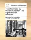 The Shipwreck. by William Falconer. the Eighth Edition, Corrected. - Book
