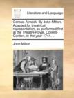 Comus. a Mask. by John Milton. Adapted for Theatrical Representation, as Performed First at the Theatre-Royal, Covent-Garden, in the Year 1744. ... - Book