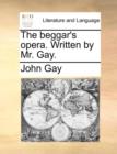 The Beggar's Opera. Written by Mr. Gay. - Book