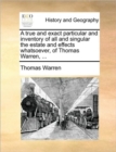 A True and Exact Particular and Inventory of All and Singular the Estate and Effects Whatsoever, of Thomas Warren, ... - Book