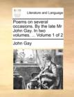 Poems on Several Occasions. by the Late MR John Gay. in Two Volumes. ... Volume 1 of 2 - Book