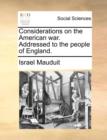 Considerations on the American War. Addressed to the People of England. - Book