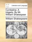 Cymbeline. a Tragedy. by Mr. William Shakespear. - Book