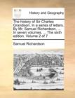 The History of Sir Charles Grandison. in a Series of Letters. by Mr. Samuel Richardson, ... in Seven Volumes. ... the Sixth Edition. Volume 2 of 7 - Book