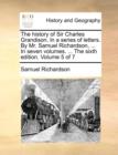 The history of Sir Charles Grandison. In a series of letters. By Mr. Samuel Richardson, ... In seven volumes. ... The sixth edition. Volume 5 of 7 - Book