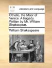 Othello, the Moor of Venice. a Tragedy. Written by Mr. William Shakespear. - Book