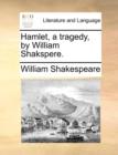 Hamlet, a Tragedy, by William Shakspere. - Book