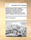 Pericles, Prince of Tyre. a Tragedy. Supposed to Be Written by Mr. William Shakspeare. Adapted for Theatrical Representation, as Intended to Be Performed at the Theatre Royal, Covent-Garden. Regulated - Book