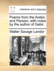 Poems from the Arabic and Persian; With Notes by the Author of Gebir. - Book
