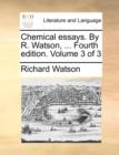 Chemical Essays. by R. Watson, ... Fourth Edition. Volume 3 of 3 - Book