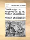Twelfth-Night : Or, What You Will. by Mr. William Shakespear. - Book