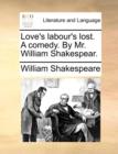 Love's Labour's Lost. a Comedy. by Mr. William Shakespear. - Book