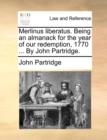 Merlinus Liberatus. Being an Almanack for the Year of Our Redemption, 1770 ... by John Partridge. - Book
