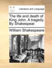 The Life and Death of King John. a Tragedy. by Shakespear. - Book