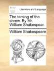 The Taming of the Shrew. by Mr. William Shakespear. - Book