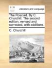 The Rosciad. by C. Churchill. the Second Edition, Revised and Corrected, with Additions. - Book