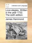 Love Elegies. Written in the Year 1732. the Sixth Edition. - Book