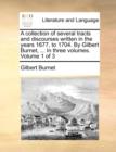 A Collection of Several Tracts and Discourses Written in the Years 1677, to 1704. by Gilbert Burnet, ... in Three Volumes. Volume 1 of 3 - Book