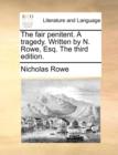 The Fair Penitent. a Tragedy. Written by N. Rowe, Esq. the Third Edition. - Book