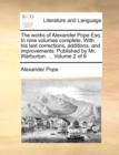 The Works of Alexander Pope Esq. in Nine Volumes Complete. with His Last Corrections, Additions, and Improvements. Published by Mr. Warburton. ... Volume 2 of 9 - Book