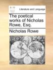 The Poetical Works of Nicholas Rowe, Esq. - Book