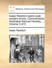 Isaaci Newtoni opera quæ exstant omnia. Commentariis illustrabat Samuel Horsley, ... Volume 3 of 5 - Book