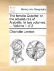 The Female Quixote : Or, the Adventures of Arabella. in Two Volumes. ... Volume 1 of 2 - Book