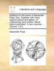 Additions to the Works of Alexander Pope, Esq. Together with Many Original Poems and Letters, of Cotemporary [Sic] Writers. Never Before Published. in Two Volumes. ... Volume 1 of 2 - Book